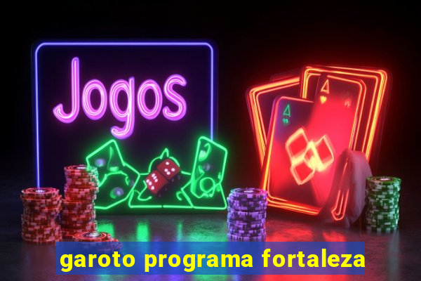 garoto programa fortaleza